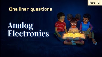 Analog electronics one liner Questions and answers part - 2 |  Important questions