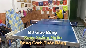 #50: Chia Sẻ Cách Đỡ Giao Bóng Xoáy Xuống Ngắn Bằng Cách Tước Bóng