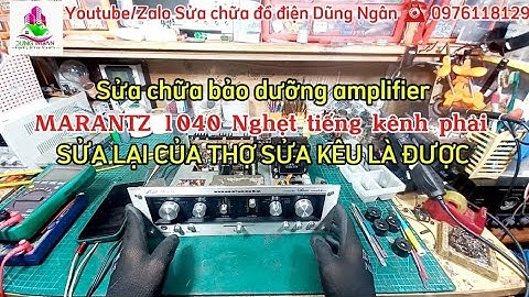 Sửa chữa bảo dưỡng amplifier #MARANTZ1040 Nghẹt tiếng kênh phải, SỬA LẠI CỦA THỢ SỬA KÊU LÀ ĐƯỢC 