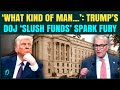 ‘Funneling $1.2B’: Schumer, Klobuchar & Markey TORCH Trump Over DOJ ‘Slush Funds’ Allegations | U.S
