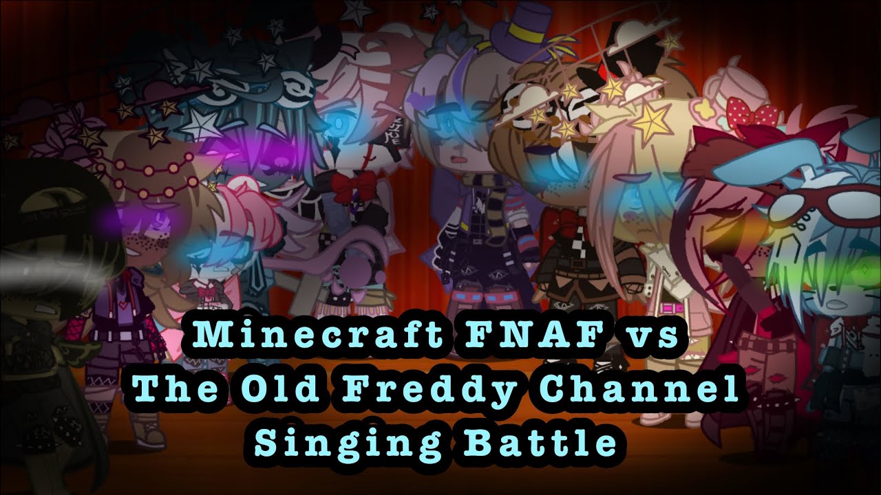 Minecraft FNAF vs The Old Freddy Channel Singing Battle [] My AU [] Original!!!