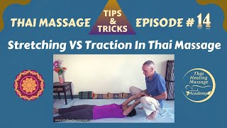 Thai Massage Tips And Tricks #14 - Stretches Versus Traction