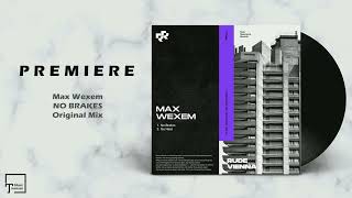 PREMIERE: Max Wexem - No Brakes (Original Mix) [RUDE RESONANCE]