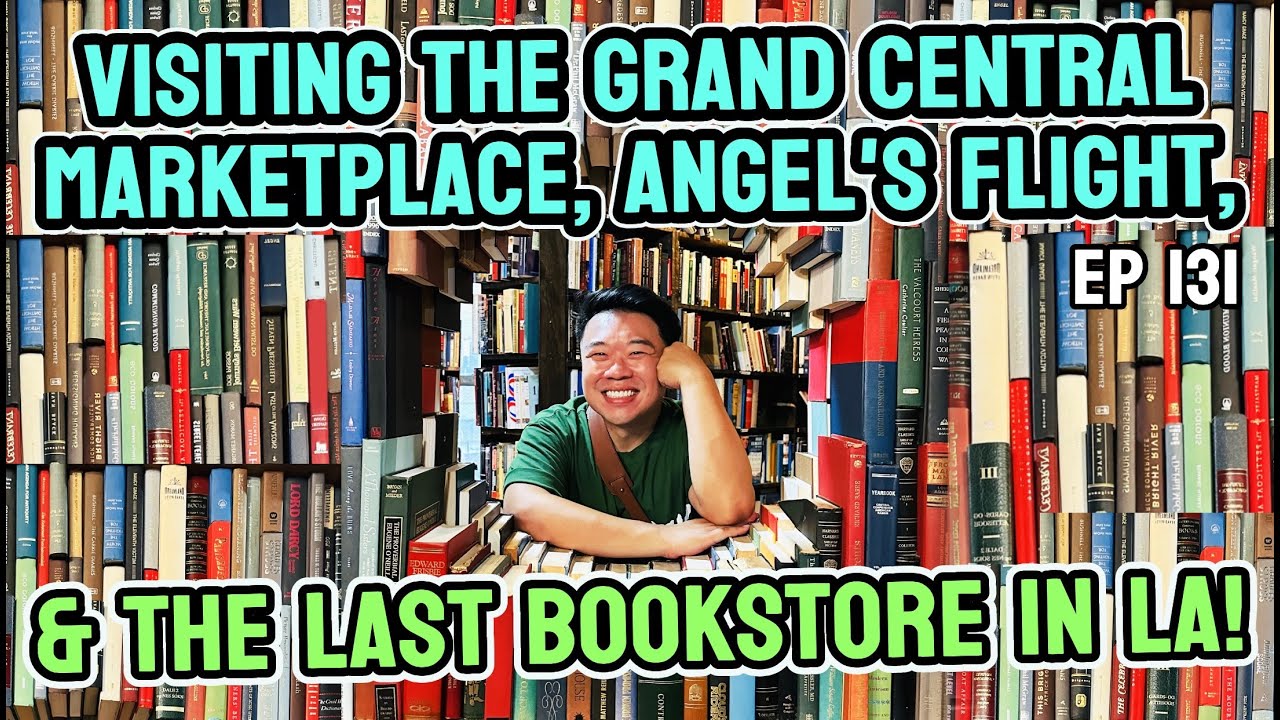 Visiting The Grand Central Marketplace Angel s Flight The Last Visiting The Grand Central Marketplace Angel s Flight The Last
