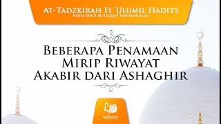 Beberapa Penamaan Mirip Riwayat Akabir dari Ashaghir