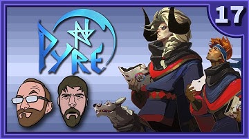 Pyre | Make Like A Tree | Part 17 - Game Devs Play Games