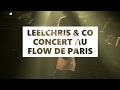 Leelchris  co  teaser concert au flow paris