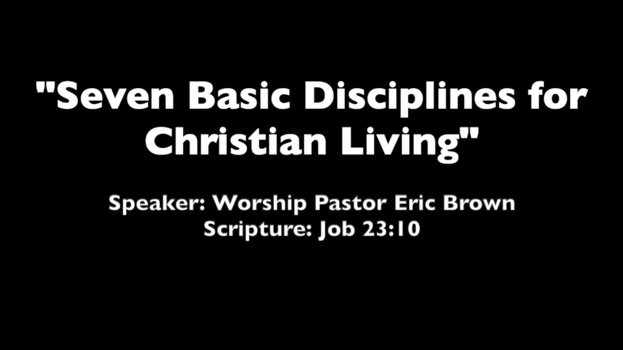 “Seven Basic Disciplines for Christian Living” - YouTube