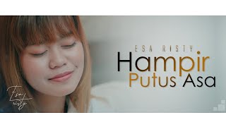 Esa Risty - Hampir Putus Asa (Official Music Video)