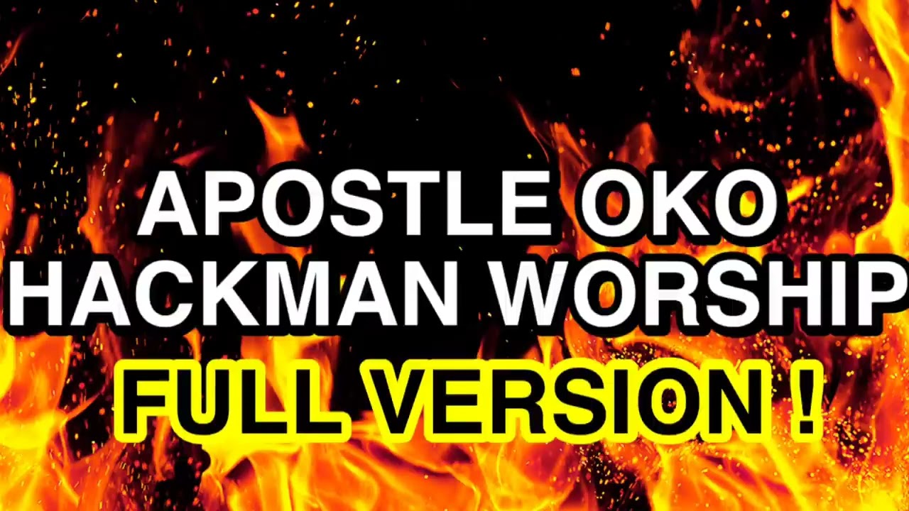 APOSTLE OKO HACKMAN MEDLEY NONSTOP WORSHIP MIX FULL VERSION 