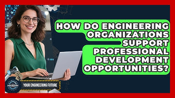 How Do Engineering Organizations Support Professional Development Opportunities?