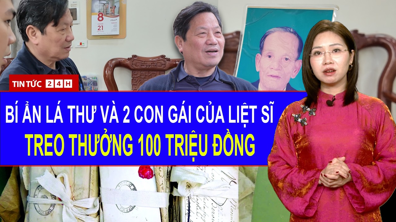 Toàn Cảnh Bí Ẩn Lá Thư Liệt Sĩ Sau 50 Năm: Gia Đình Treo Thưởng 100 Triệu Tìm 2 Con Gái | Tin Tức