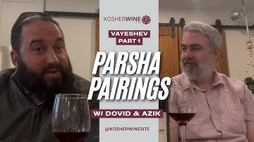 KosherWine.com | Weekly Parsha Pairing | Parshas Vayeshev - Part 1