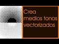 Adobe Illustrator: Consigue Medios tonos vectorizados