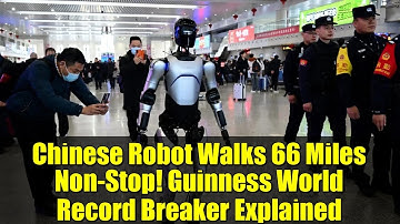 Chinese Robot Walks 66 Miles Non-Stop! Guinness World Record Breaker Explained