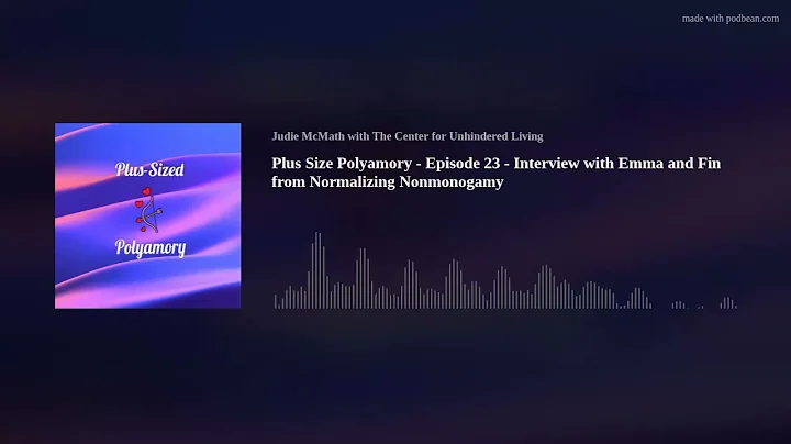 Plus Size Polyamory - Episode 23 - Interview with Emma and Fin from Normalizing Nonmonogamy