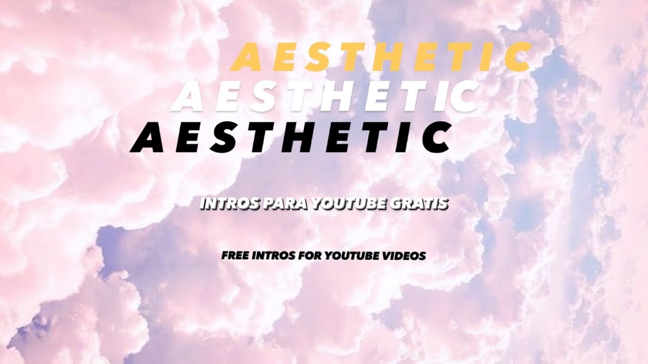 PLANTILLAS INTRO AESTHETIC GRATIS - FREE AESTHETIC TEMPLATES - YouTube