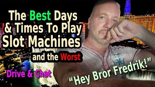 BEST TIMES TO PLAY SLOT MACHINES IN LAS VEGAS   AND THE WORST