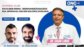 EXCALIBER-RRMM - Iberdomide/Dara/Dex FDA Approval for R/R Multiple Myeloma: Dr. Sagar Lonial