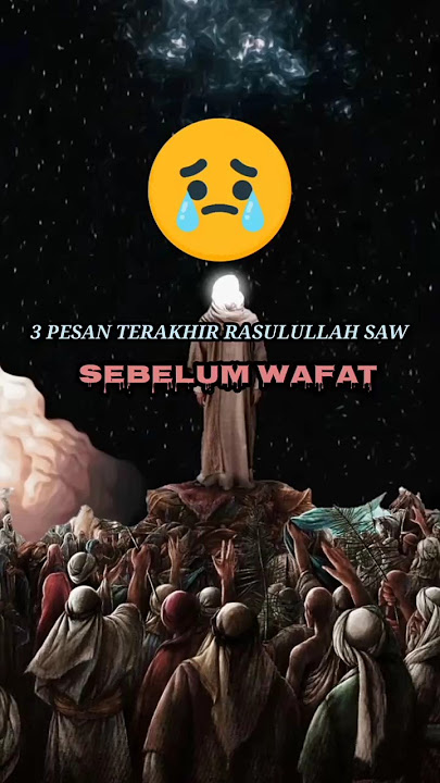 3 pesan terakhir rasulullah menjelang wafat #islam