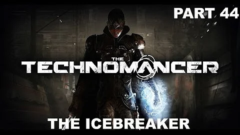 The Technomancer - Gameplay - (Ps4) - Part 44 - The Icebreaker