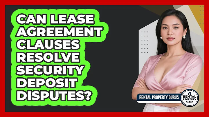 Can Lease Agreement Clauses Resolve Security Deposit Disputes? - Rental Property Gurus