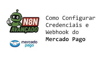 N8N Avançado - Como Configurar Credenciais e Webhook do Mercado Pago