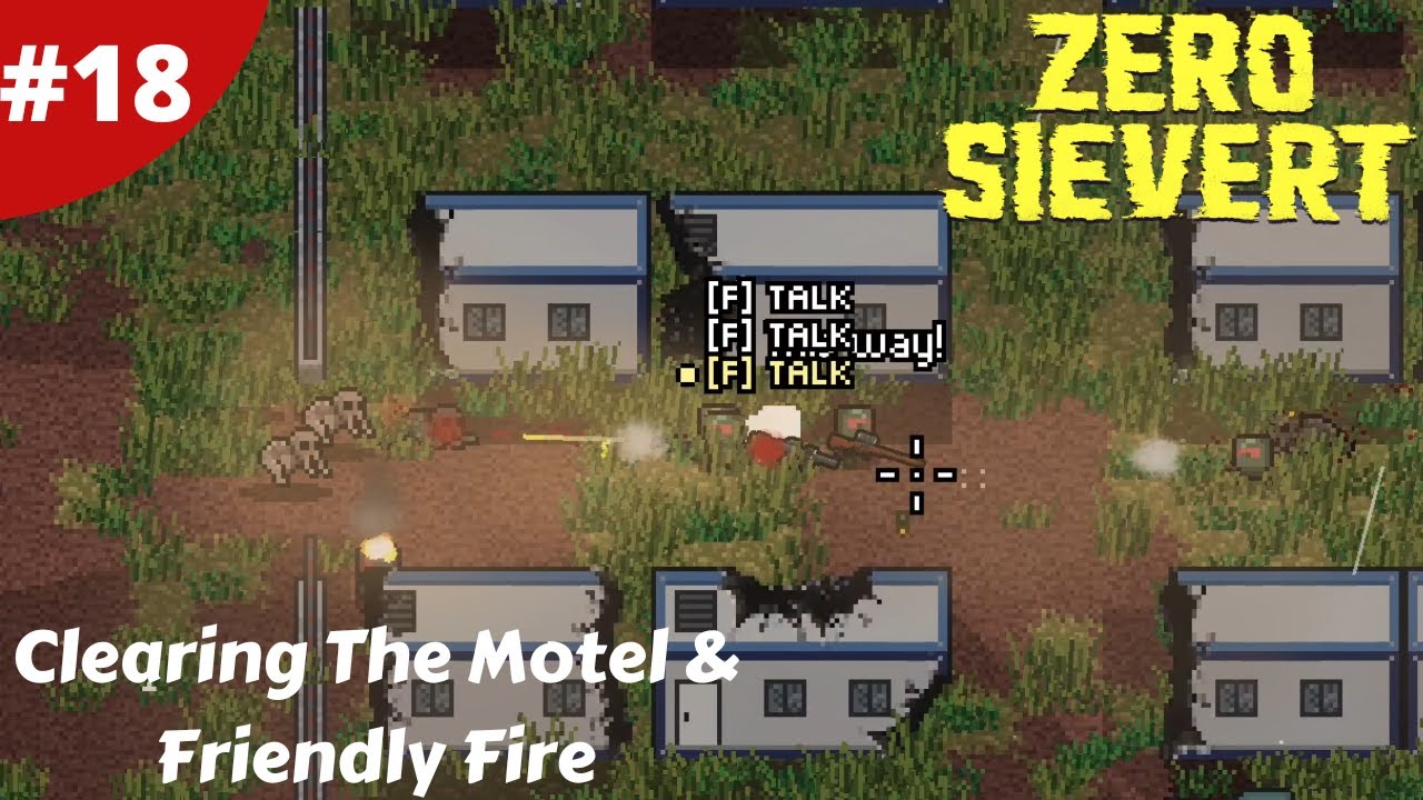 Clearing The Motel & Friendly Fire - Zero Sievert Full Version - #18 - Gameplay