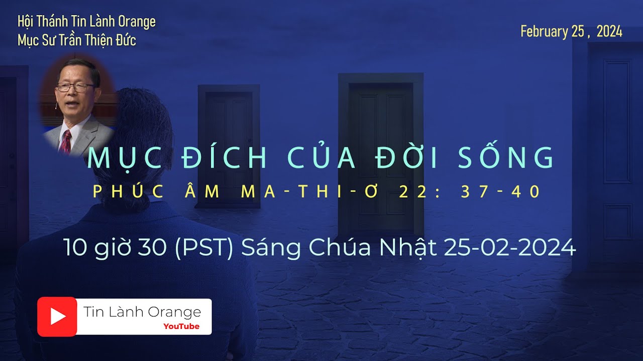 MỤC ĐÍCH CỦA ĐỜI SỐNG - Mục sư Trần Thiện Đức - Hội Thánh Tin Lành Orange