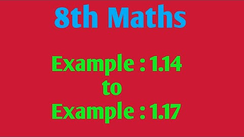 8th Maths - Example : 1.14 to Example : 1.17 in Chapter 1 : Numbers @JRMaths517