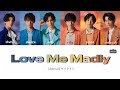 【 Love Me Madly 】- Lienel (リエネル) 歌詞