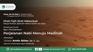 Kajian Sirah Nabawiyah #25- Perjalanan Nabi Menuju Madinah - Ustadz Armin Akbar, Lc. حفظه الله