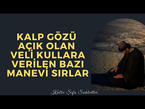 Kalp Gözü Açık Olan Veli Kullara Verilen Bazı Manevi Sırlar