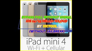 IPAD MINI 4  iOS 14/15 HELLO/iCLOUD BYPASS FULL WITHOUT SIGNAL DONE BY VICTOOL(WITHOUT JAILBREAK)