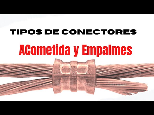 TIPOS DE CONECTORES ELÉCTRICOS? ¡Acometida y empalme! 