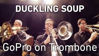 GoPro on Trombone: Duckling Soup by Manuel Nägeli 2,980 views 7 years ago 4 minutes, 40 seconds