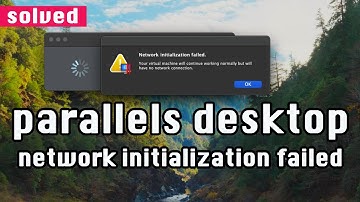 Parallels Desktop: How to Solve Network Initialization Failed Error