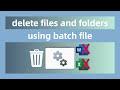 How To Delete Files And Folders With A Batch File