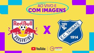 Thumbnail for AO VIVO E COM IMAGENS: RED BULL BRAGANTINO X TAUBATÉ | SEGUNDA FASE | COPINHA 2024