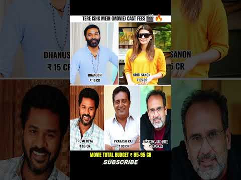 TERE ISHK MEIN MOVIE CAST FEES 🔥💸🥵 #tereishqmain #dhanush #kritisanon #movie