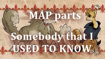 Somebody That I Used To Know (Medieval theme MAP part I, J)