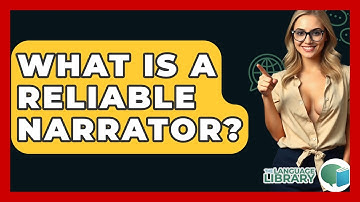 What Is A Reliable Narrator? - The Language Library