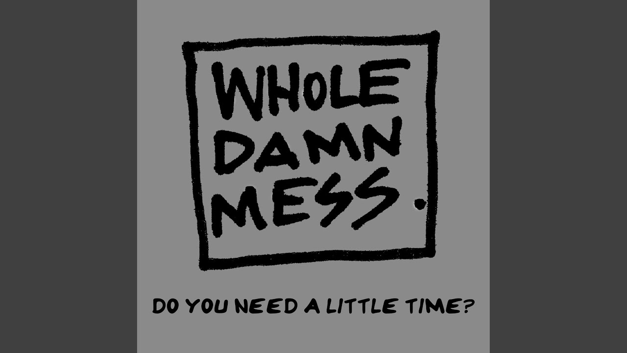 Assista a Do You Need A Little Time? no YouTube