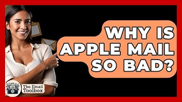 Why Is Apple Mail So Bad? - TheEmailToolbox.com