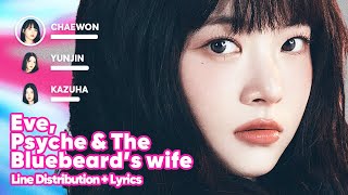 LE SSERAFIM - Eve, Psyche & The Bluebeard’s wife (Line Distribution + Lyrics Karaoke) PATREON Resimi