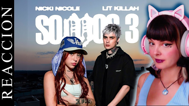😯💋REACCIONANDO A LIT KILLAH, NICKI NICOLE - SOMOS 3😯💋