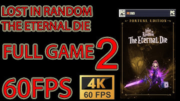 Lost in Random: The Eternal Die FULL GAME Blind Playthrough Part 2 4K60