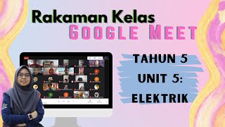 Kelas Sains Google Meet Tahun 5 (21 Jun 2021) Unit 5: Elektrik Kelas Sains Google Meet Tahun 5 (21 Jun 2021) Unit 5: Elektrik