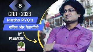 Maths - PYQs Series - 8 | CTET - 2023 30/30 series | by Pawan Sir | Content & Pedagogy