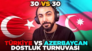 TÜRKİYE VS AZERBAYCAN DOSTLUK TURNUVASI!! 30 VS 30 EFSANE MAÇ! | PUBG MOBILE